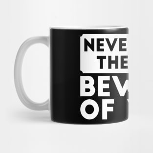 Never mind the dog. Beware of wife sarcastic dad gift Mug